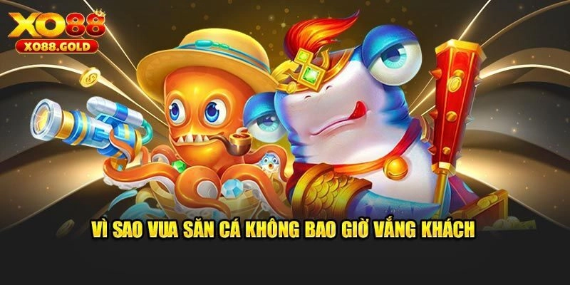 Điểm danh 5 đặc điểm khiến Vua bắn cá ăn khách nhất